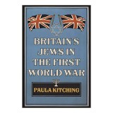 Britain&#039;s Jews in the First World War