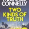 Carte in limba engleza: Michael Connelly - Two Kinds of Truth