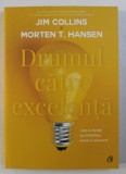 DRUMUL CATRE EXCELENTA , CUM SA INVINGI INCERTITUDINEA , HAOSUL SI NENOROCUL DE JIM COLLINS , MORTEN T. HANSEN ,