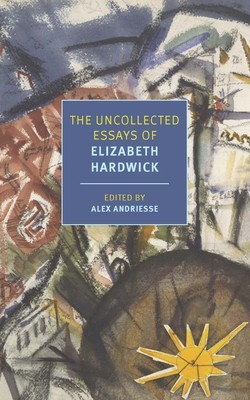 The Uncollected Essays of Elizabeth Hardwick foto