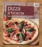 Pizza si focaccia. Retete pentru cel mai indragit fel de mancare. Delicii in bucatarie