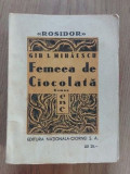 Femeia de ciocolata Gib. I. Mihaescu Editura Nationala Ciornei