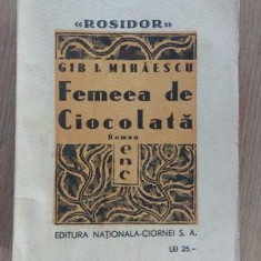 Femeia de ciocolata Gib. I. Mihaescu Editura Nationala Ciornei