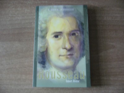 Robert Wokler - Rousseau. O scurta introducere foto