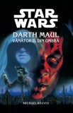 Michael Reaves - Darth Maul. V&acirc;nătorul din umbră ( STAR WARS # 11 )