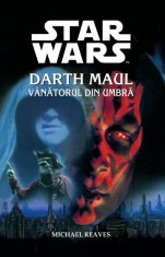 Michael Reaves - Darth Maul. V&acirc;nătorul din umbră ( STAR WARS # 11 )