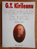 G.T. KIRILEANU - &Icirc;NSEMNĂRI ZILNICE 1906 - 1960