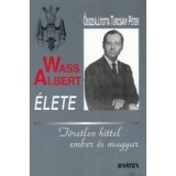 Wass Albert &eacute;lete - T&ouml;retlen hittel ember &eacute;s magyar