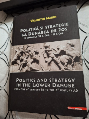 POLITICĂ ŞI STRATEGIE LA DUNĂREA DE JOS &amp;Icirc;N SECOLELE VI A. CHR. &amp;ndash; II P. CHR foto