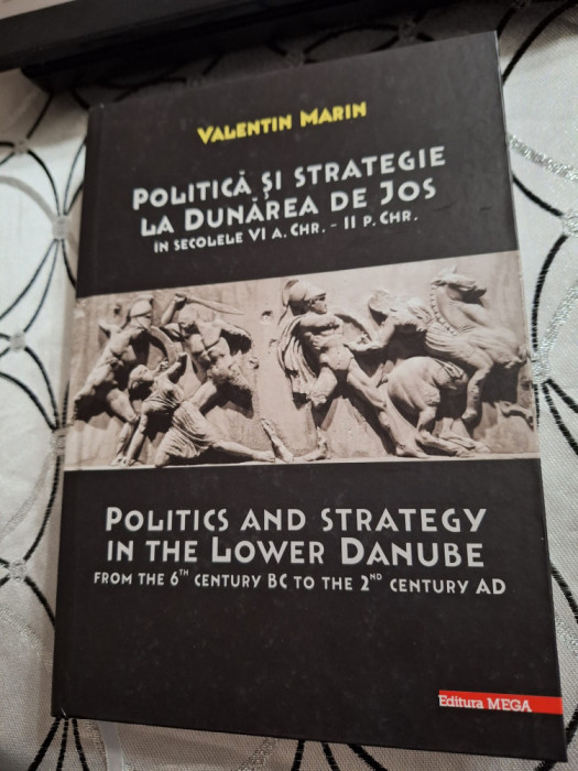 POLITICĂ ŞI STRATEGIE LA DUNĂREA DE JOS &Icirc;N SECOLELE VI A. CHR. &ndash; II P. CHR