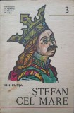 Stefan cel Mare - Ion Cupsa, Editura Militara 1974, Colectia Domnitori, Istorie Romania, Biografii, 160 pagini