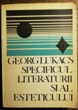 Georg Lukacs - Specificul literaturii si al esteticului