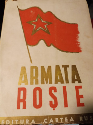 ARMATA ROSIE - TRADUCERE DIN LIMBA RUSA, ED CARTEA RUSA 1945 174 pag foto