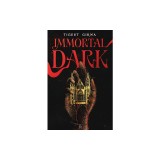 Immortal Dark. Peligroso. Irresistible. Inevitable / Immortal Dark