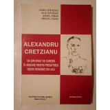 Eugen Stănescu et al. - Alexandru Cretzianu: un diplomat de carieră &icirc;n misiune pentru pregătirea ieșirii Rom&acirc;niei din Axă