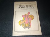 DESEN TEHNIC DE SPECIALITATE MANUAL PENTRU CLASELE A IX A SI A X A 1992