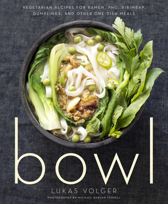 Bowl: Vegetarian Recipes for Ramen, PHO, Bibimbap, Dumplings, and Other One-Dish Meals foto