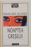NOAPTEA GRESELII de TAHAR BEN JELLOUN, 1999