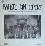 Disc vinil, LP. BALETE DIN OPERE-ORCHESTRA OPEREI ROMANE DIN BUCURESTI-217995