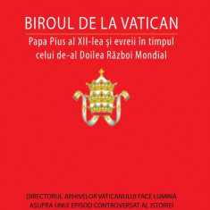 Biroul de la Vatican. Papa Pius al XII-lea si evreii in timpul celui de-al Doilea Razboi Mondial – Johan Ickx