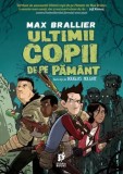 Ultimii copii de pe Pamant/Max Brallier, Storia Books