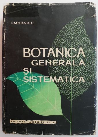 Botanica generala si sistematica &ndash; I. Morariu