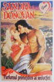 Parfumul primejdios al seductiei &ndash; Sandra Donovan