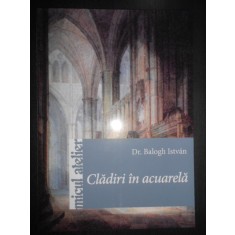 Balogh Istvan - Cladiri in acuarela