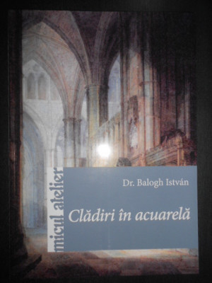 Balogh Istvan - Cladiri in acuarela foto