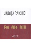 Foi, file, filii - Liubita Raichici