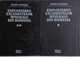 Exploatarea Zăcămintelor Minerale Rom&acirc;nia, Bujor Almașan (2 Volume) - Carte