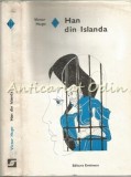 Han din Islanda - Victor Hugo, Editura Eminescu, 1976, Roman de Dragoste, Coperta Cartonata