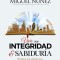 Integridad y Sabiduria: En Busqueda de Los Valores Que La Sociedad Ha Perdido