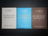 Cumpara ieftin NICOLAE IORGA - PE DRUMURI DEPARTATE 3 volume (1987, editie cartonata)
