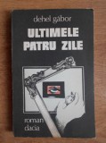 Dehel Gabor - Ultimele patru zile