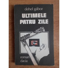Dehel Gabor - Ultimele patru zile