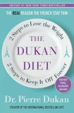 The Dukan Diet: 2 Steps to Lose the Weight, 2 Steps to Keep It Off Forever, Hardcover/Pierre Dukan