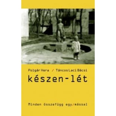 K&amp;eacute;szen-l&amp;eacute;t - Polg&amp;aacute;r Vera foto