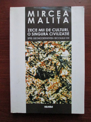 Mircea Malita - Zece mii de culturi, o singura civilizatie (1998, autograf) foto