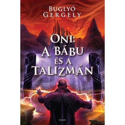 Oni: A b&amp;aacute;bu &amp;eacute;s a Talizm&amp;aacute;n - Bugly&amp;oacute; Gergely foto