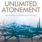 Unlimited Atonement: Amyraldism and Reformed Theology