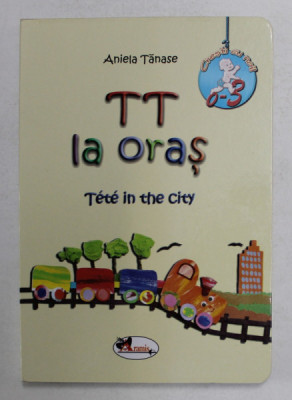 TT LA ORAS / TETE IN THE CITY , text si ilustratii DE ANIELA TANASE , 2010 *EDITIE BILINGVA foto