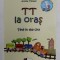 TT LA ORAS / TETE IN THE CITY , text si ilustratii DE ANIELA TANASE , 2010 *EDITIE BILINGVA