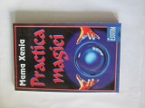 Mama Xenia - Practica Magiei, Editura Esotera, 1997, 158 pagini - Carte Spiritualitate si Ezoterism