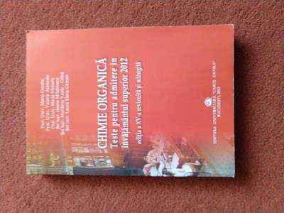 CHIMIE ORGANICA - TESTE PENTRU ADMITERE IN INVATAMANTUL SUPERIOR 2012 foto