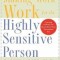 Making Work Work for the Highly Sensitive Person