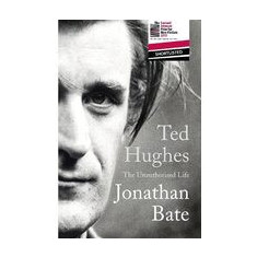 Ted Hughes: The Unauthorised Life