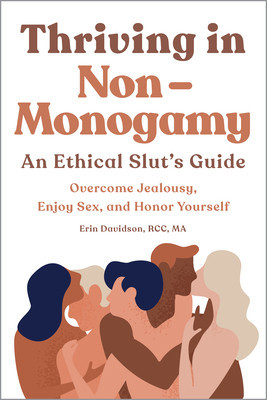 Thriving in Non Monogamy an Ethical Slut&amp;#039;s Guide: Overcome Jealousy, Enjoy Sex, and Honor Yourself foto
