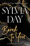 "Bared to You" de Sylvia Day - Seria Crossfire - Carte in Engleza