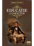 Cumpara ieftin Educatie si caracter/Mircea Platon
